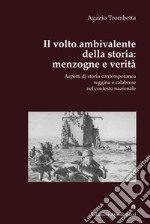 Il volto ambivalente della storia: menzogne e verità. Aspetti di storia contemporanea reggina e calabrese nel contesto nazionale libro