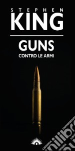 Guns. Contro le armi libro