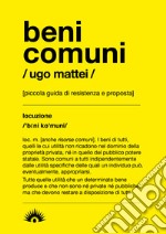 Beni comuni. Piccola guida di resistenza e proposta libro