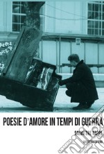 Poesie d'amore in tempi di guerra