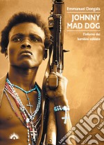 Johnny Mad Dog. L'inferno dei bambini soldato