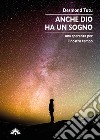 Anche Dio ha un sogno. Una speranza per il nostro tempo libro