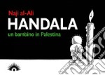 Handala. Un bambino in Palestina libro