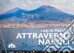 Attraverso Napoli. 10 anni di passione libro