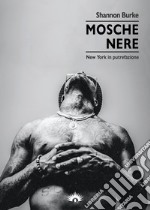 Mosche nere. New York in putrefazione libro