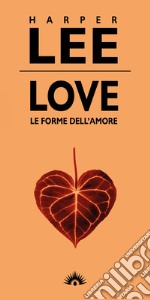 Love. Le forme dell'amore libro