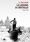 La laguna di cristallo. Venezia 1508 libro