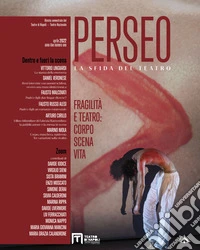 Perseo. La sfida del teatro (2022). Vol. 2: Fragilità e teatro: corpo scena vita libro