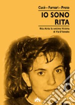 Io sono Rita. Rita Atria: la settima vittima di via d'Amelio libro