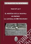 Il mistero della scatola di pietra. La capsella di Montecosaro libro di Properzi Emanuela