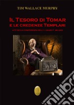 Il tesoro di Tomar e le credenze templari. Atti del Convegno (Milano, 11 febbraio 2017). Nuova ediz. libro