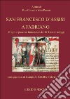 San Francesco d'Assisi a Fabriano. Origini e presenze francescane dal XIII secolo ad oggi libro