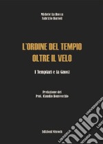 L'Ordine del Tempio oltre il velo. I templari e la gnosi libro