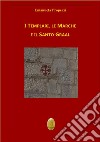 I Templari, le Marche e il Santo Graal. Nuova ediz. libro