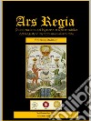 Ars Regia. Quaderni. Vol. 1 libro