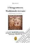 L'insegnamento tradizionale ricevuto. Giusta visione e giusta azione. Nuova ediz. libro