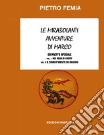 Le mirabolanti avventure di Marco: Due soldi di carità-Il combattimento dei Dragoni. Nuova ediz.. Vol. 1-2