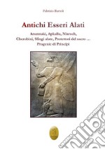 Antichi esseri alati. Annunaki, Apkallu, Nisroch, Cherubini, Sfingi alate, protettori del Sacro libro