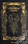 The Cthulhu Hack. Il gioco di ruolo. Manuale base libro