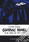 Graphic novel. Guida completa per autori e artisti libro