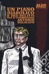 Un piano diabolico e tre delitti per Antonio Delicato libro