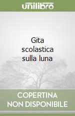 Gita scolastica sulla luna libro