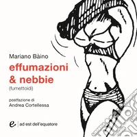 Effumazioni e nebbie (fumettoidi) libro