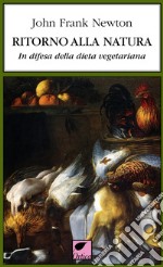 Ritorno alla natura. In difesa della dieta vegetariana