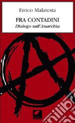 Fra contadini. Dialogo sull'anarchia