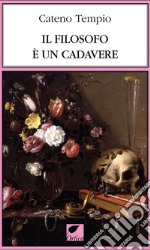 Il filosofo è un cadavere. Ediz. integrale libro