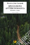 Rivoluzione antitecnologica. Perché e come libro di Kaczynski Theodore John