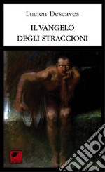 Il vangelo degli straccioni. Ediz. integrale libro