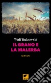 Il grano e la malerba. Ediz. integrale libro