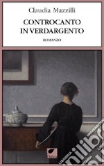 Controcanto in verdargento. Ediz. integrale libro