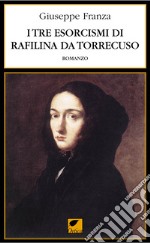 I tre esorcismi di Rafilina da Torrecuso. Ediz. integrale