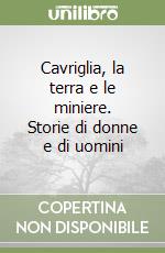 Cavriglia, la terra e le miniere. Storie di donne e di uomini