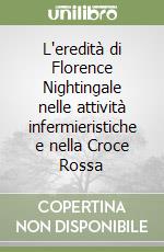 L'eredità di Florence Nightingale nelle attività infermieristiche e nella Croce Rossa