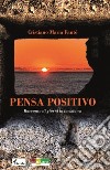 Pensa positivo. Racconto di giorni in lockdown libro