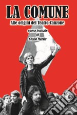 La Comune. Alle origini del teatro-canzone libro