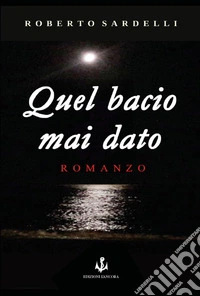 Quel bacio mai dato libro