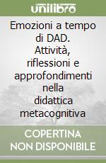 Emozioni a tempo di DAD. Attività, riflessioni e approfondimenti nella didattica metacognitiva