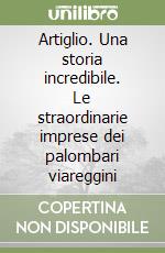 Artiglio. Una storia incredibile. Le straordinarie imprese dei palombari viareggini libro