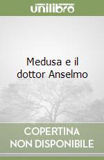 Medusa e il dottor Anselmo