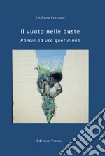 il vuoto nelle buste. poesie ad uso quotidiano libro