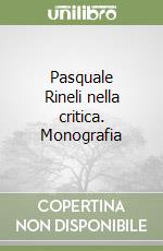 Pasquale Rineli nella critica. Monografia libro