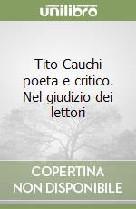 Tito Cauchi poeta e critico. Nel giudizio dei lettori libro