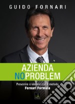 Azienda no problem. Prevenire e vincere con il metodo Fornari Formula