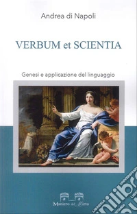 Verbum et scientia. Genesi e applicazione del linguaggio libro