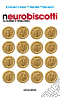 Neurobiscotti. Pandemia e pubblicit�