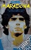 Global Maradona. Dall'uomo all'eroe sportivo dalla celebrità al mito libro